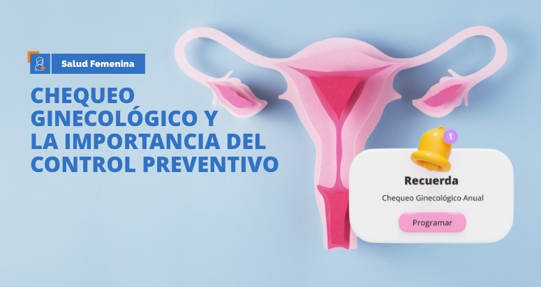 Chequeo Ginecológico Anual y Control Preventivo